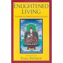 Enlightened Living by Tulku Thondup Enlightened Living by Tulku Thondup