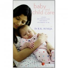 Baby and Child Care by Dr. R. K. Suneja Baby and Child Care by Dr. R. K. Suneja