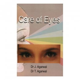 CARE OF EYES by Dr J. Agarwal CARE OF EYES by Dr J. Agarwal