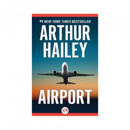 Airport by Arthur Hailey Airport by Arthur Hailey