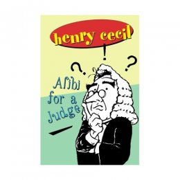 Alibi For a Judge by Henry Cecil Alibi For a Judge by Henry Cecil
