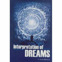 Interpretation Of Dreams by P. Khurrana Interpretation Of Dreams by P. Khurrana